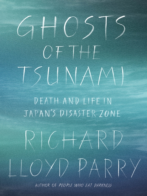 Title details for Ghosts of the Tsunami by Richard Lloyd Parry - Available